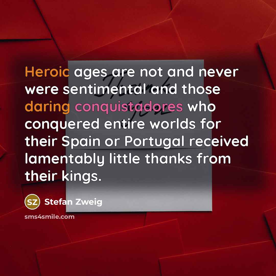 “Heroic ages are not and never were sentimental and those…” quote by Stefan Zweig