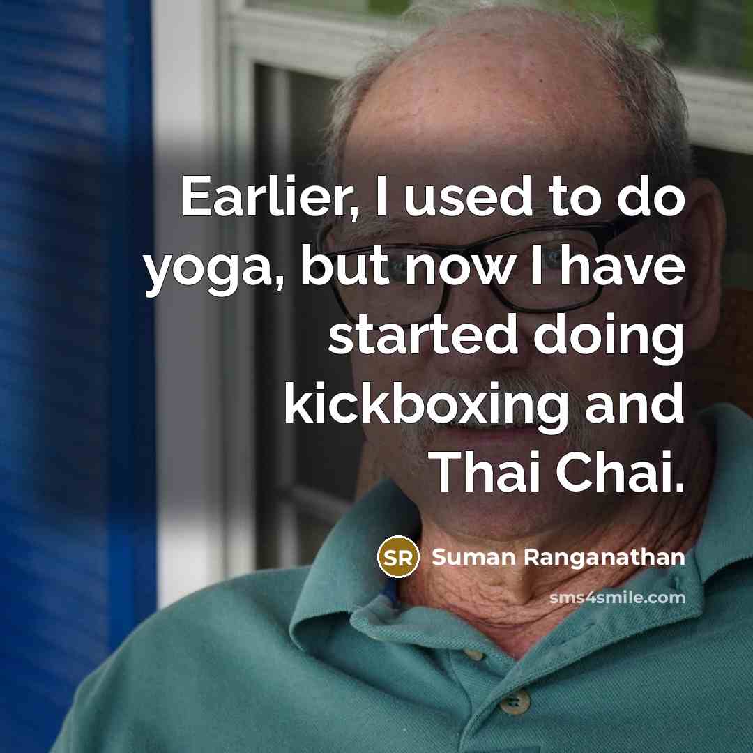 “Earlier, I used to do yoga, but now I have…” quote by Suman Ranganathan