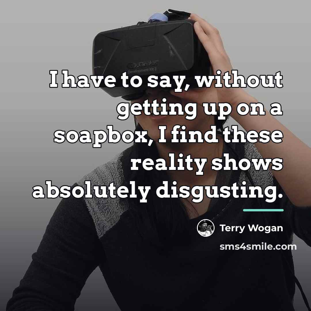 “I have to say, without getting up on a soapbox,…” quote by Terry Wogan