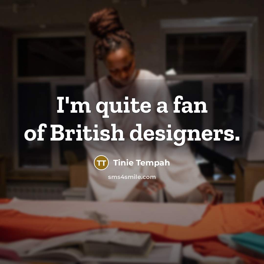 “I'm quite a fan of British designers.…” quote by Tinie Tempah