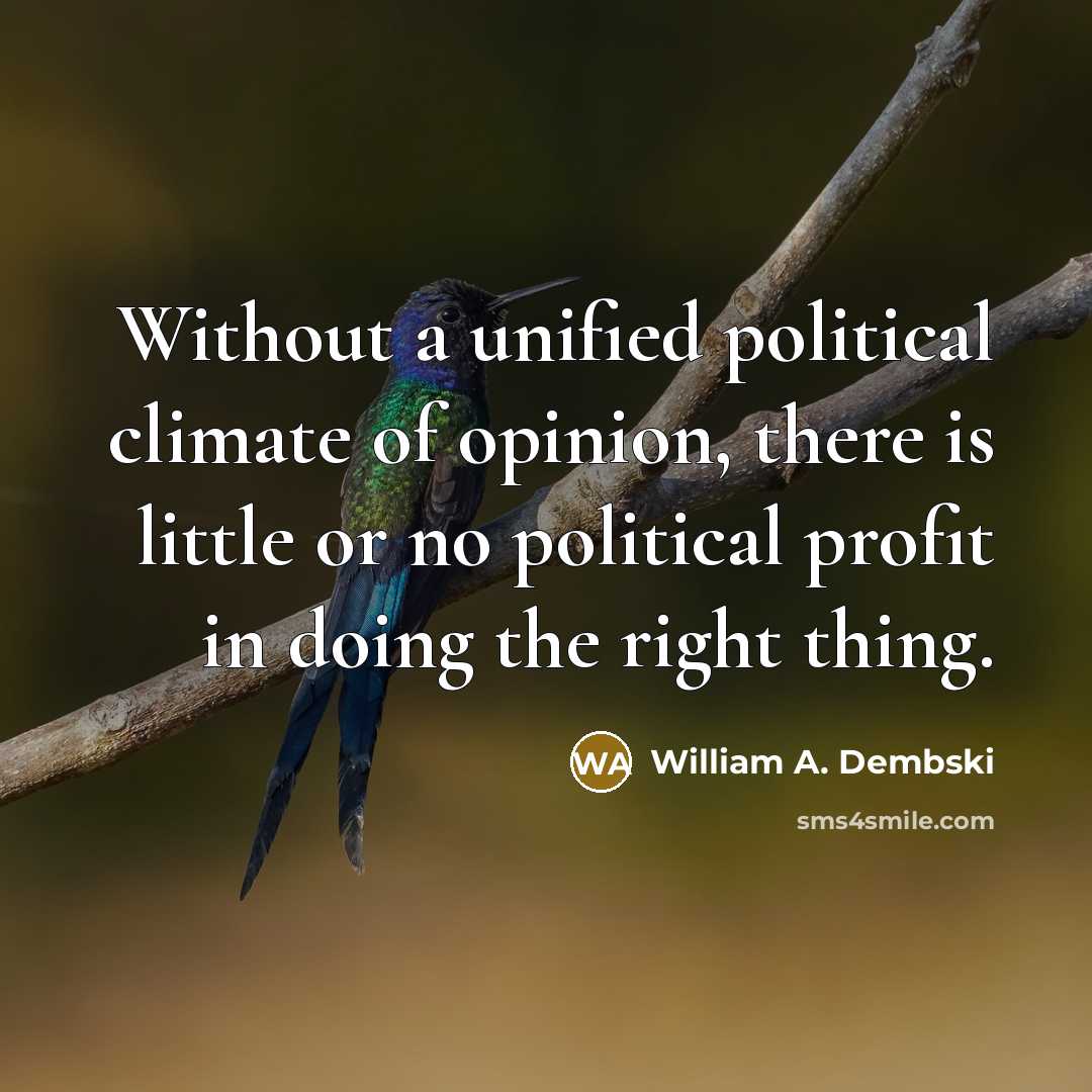 “Without a unified political climate of opinion, there is little…” quote by William A. Dembski