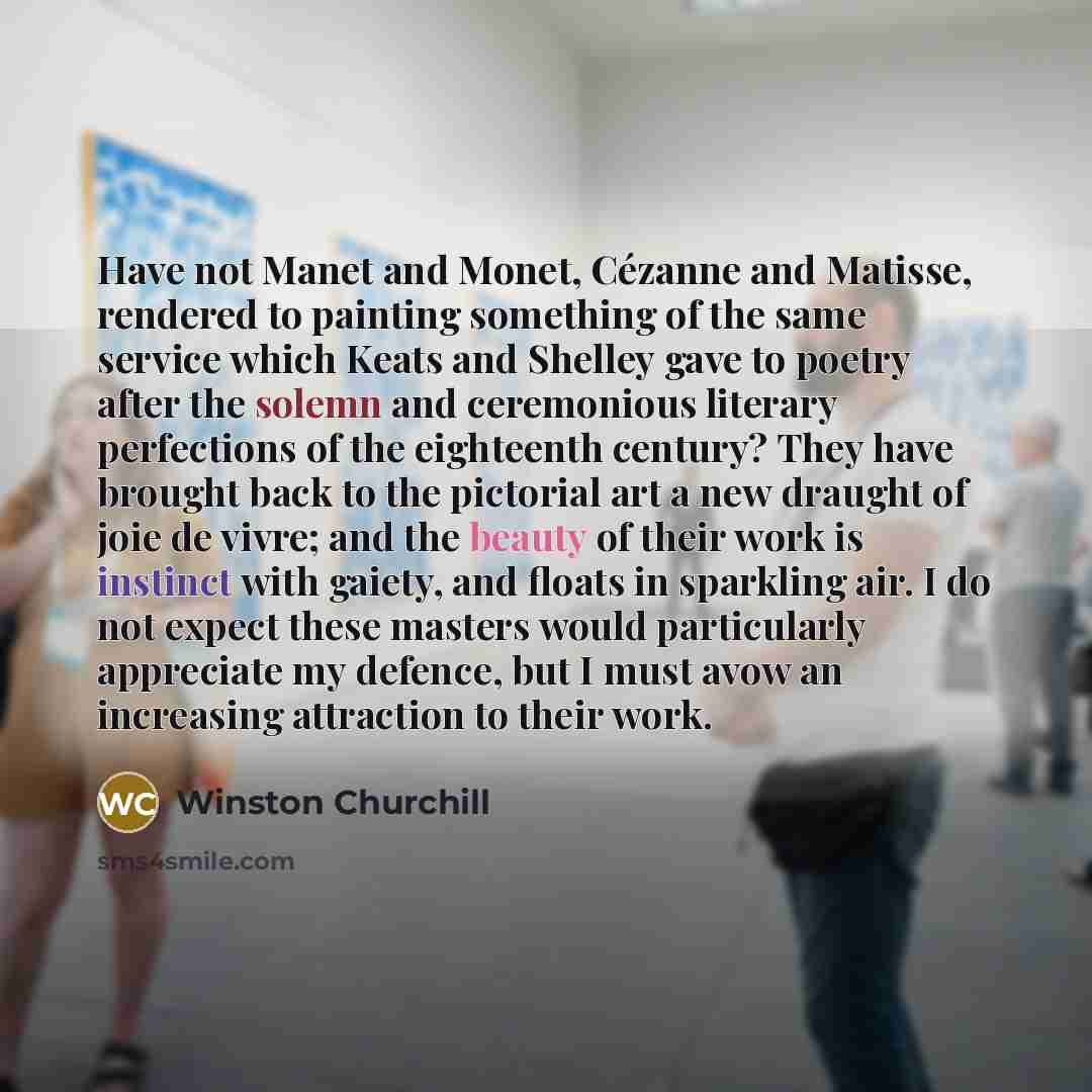 “Have not Manet and Monet, Cézanne and Matisse, rendered to…” quote by Winston Churchill