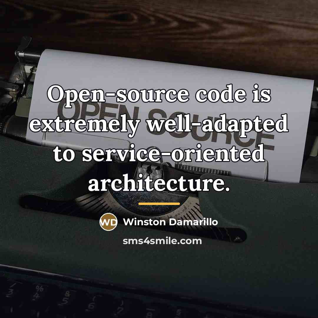 “Open-source code is extremely well-adapted to service-oriented architecture.…” quote by Winston Damarillo