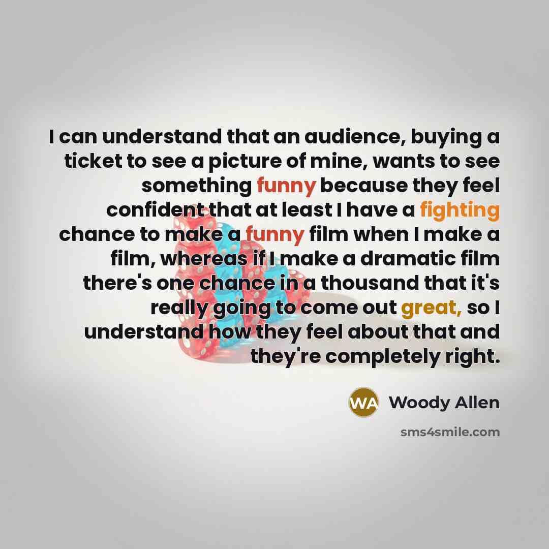 “I can understand that an audience, buying a ticket to…” quote by Woody Allen
