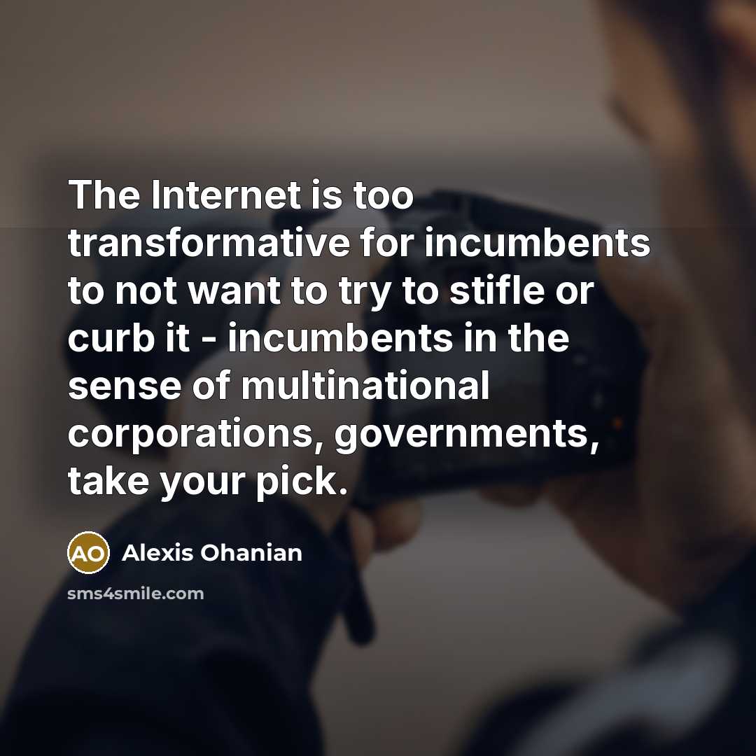 “The Internet is too transformative for incumbents to not want…” quote by Alexis Ohanian