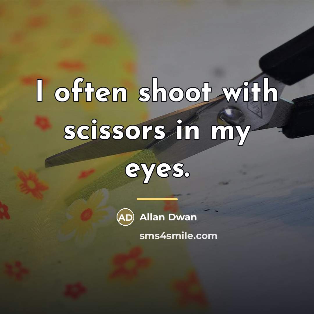 “I often shoot with scissors in my eyes.…” quote by Allan Dwan