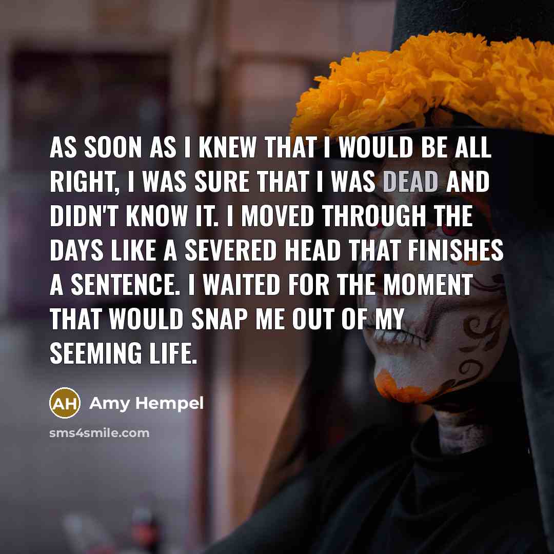 “As soon as I knew that I would be all…” quote by Amy Hempel