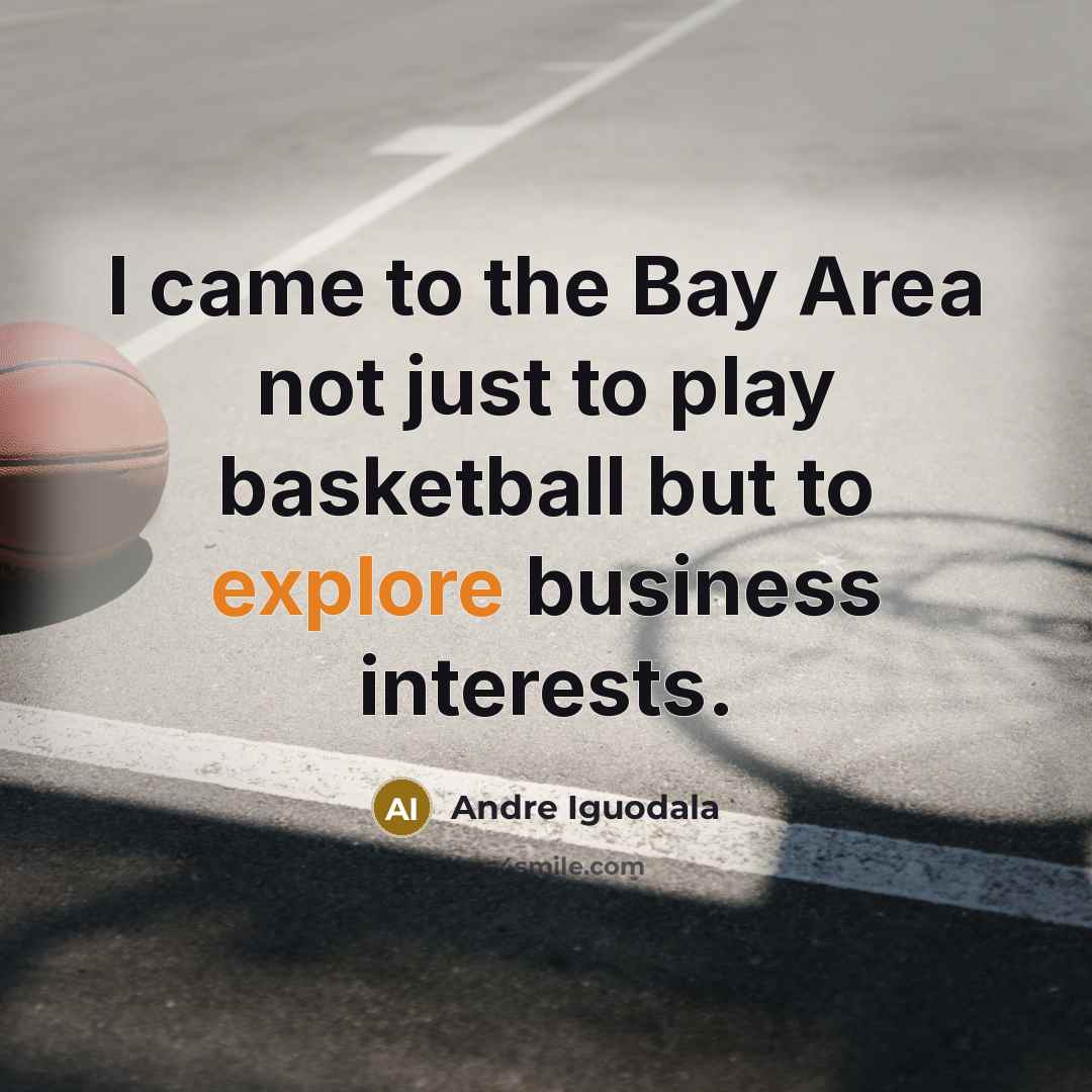 “I came to the Bay Area not just to play…” quote by Andre Iguodala