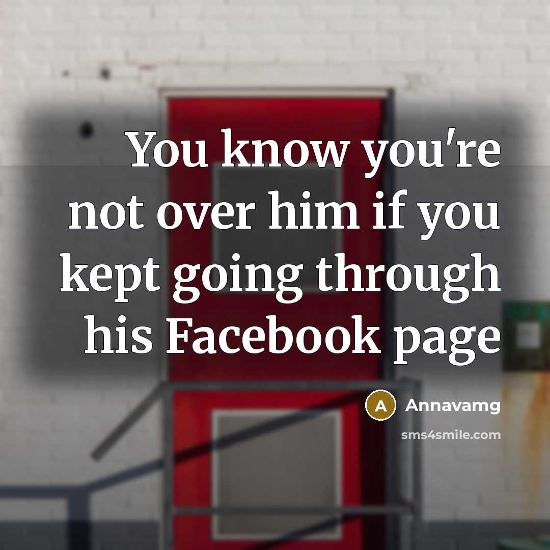 “You know you're not over him if you kept going…” quote by Annavamg