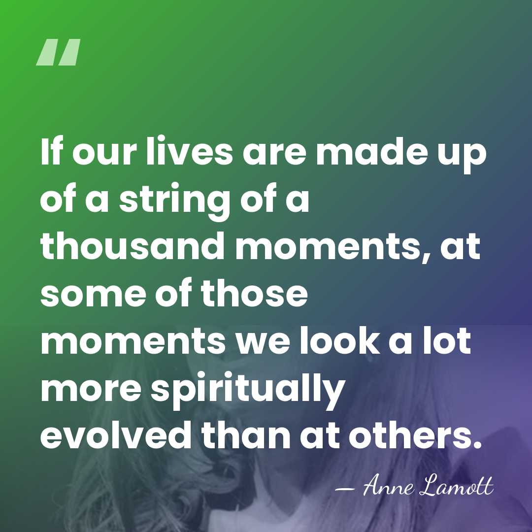 If our lives are made up of a string of a thousand&hellip; - Anne Lamott