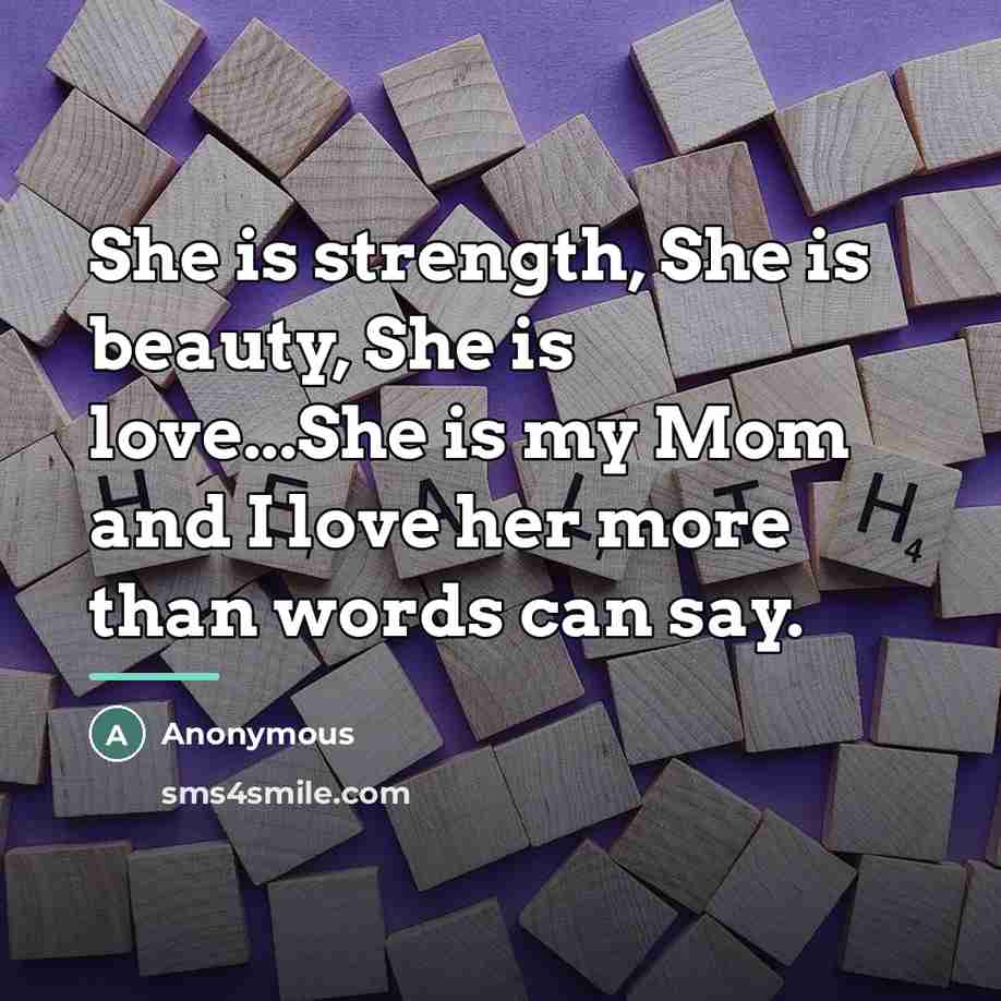 “She is strength, She is beauty, She is love...She is…” quote by Anonymous
