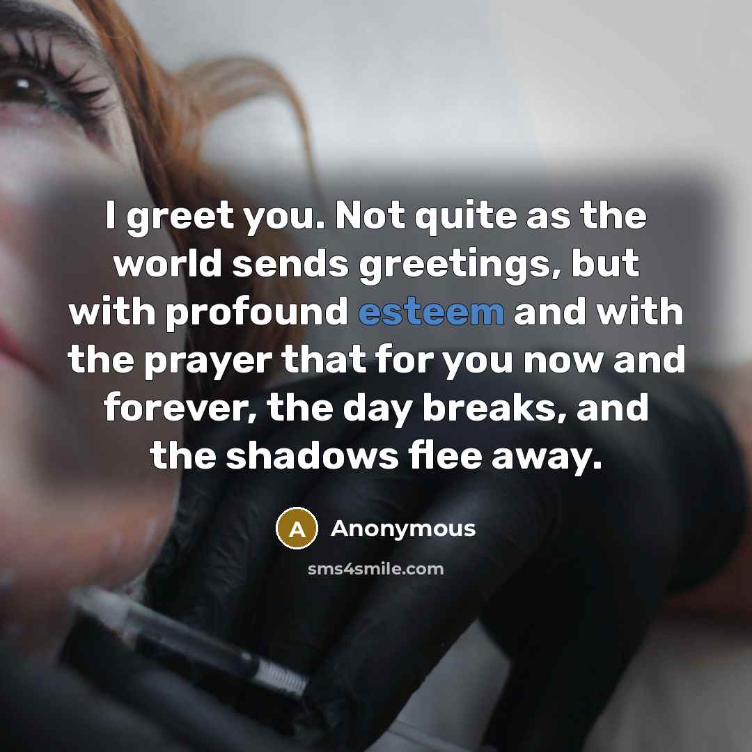 “I greet you. Not quite as the world sends greetings,…” quote by Anonymous