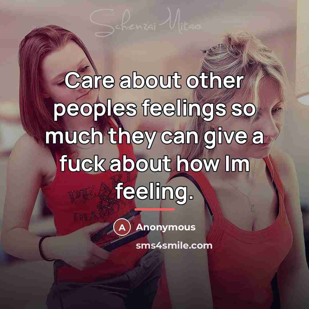 “Care about other peoples feelings so much they can give…” quote by Anonymous