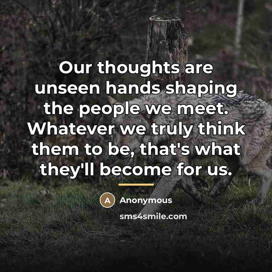“Our thoughts are unseen hands shaping the people we meet.…” quote by Richard Cowper