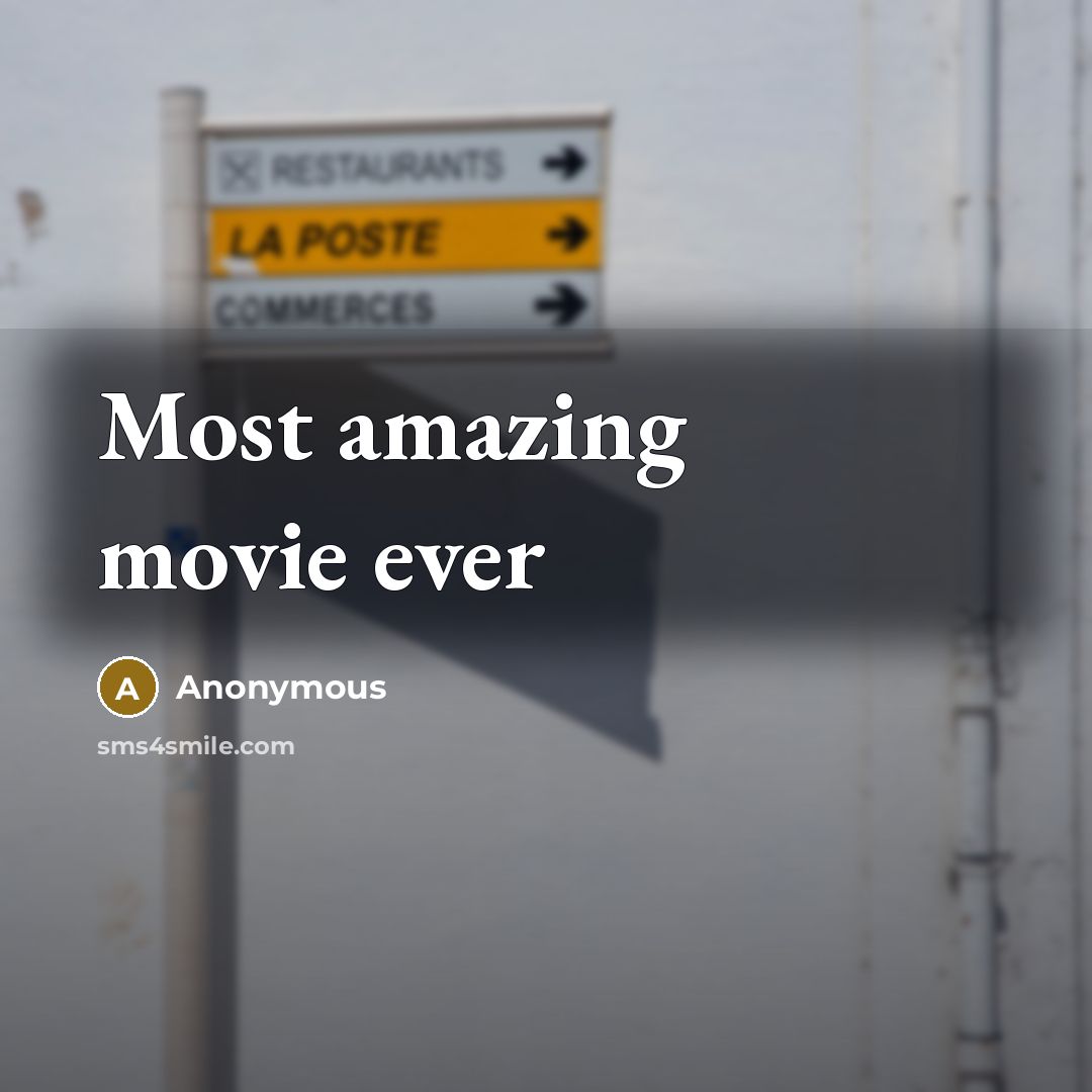 “Most amazing movie ever…” quote by Anonymous