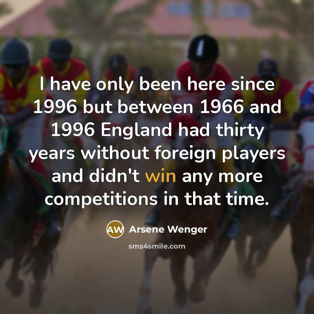 “I have only been here since 1996 but between 1966…” quote by Arsene Wenger
