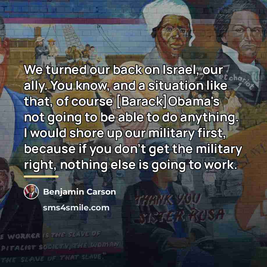 “We turned our back on Israel, our ally. You know,…” quote by Benjamin Carson