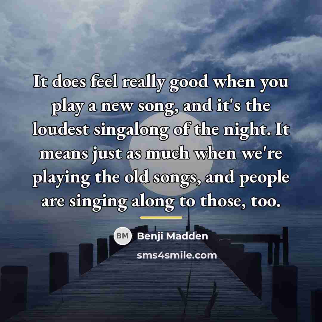 “It does feel really good when you play a new…” quote by Benji Madden