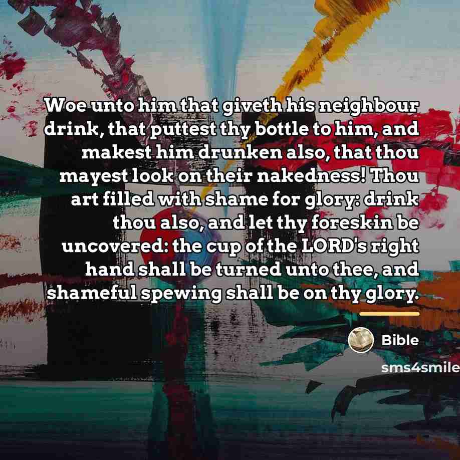 “Woe unto him that giveth his neighbour drink, that puttest…” quote by Bible