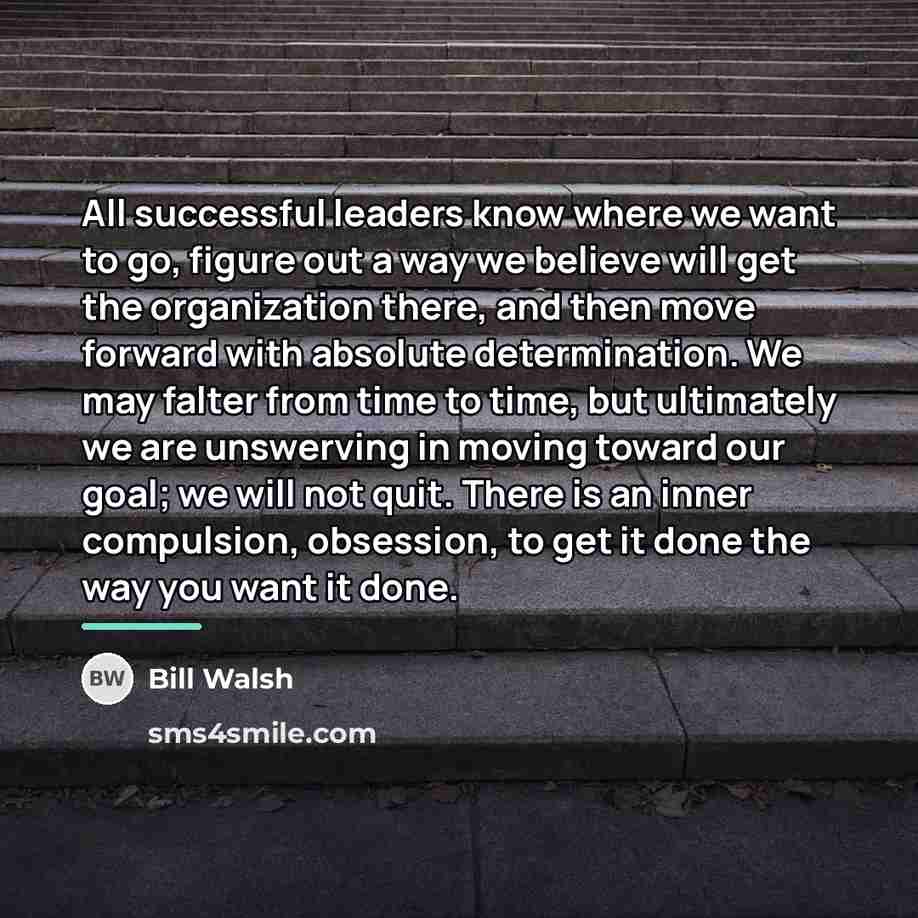“All successful leaders know where we want to go, figure…” quote by Bill Walsh