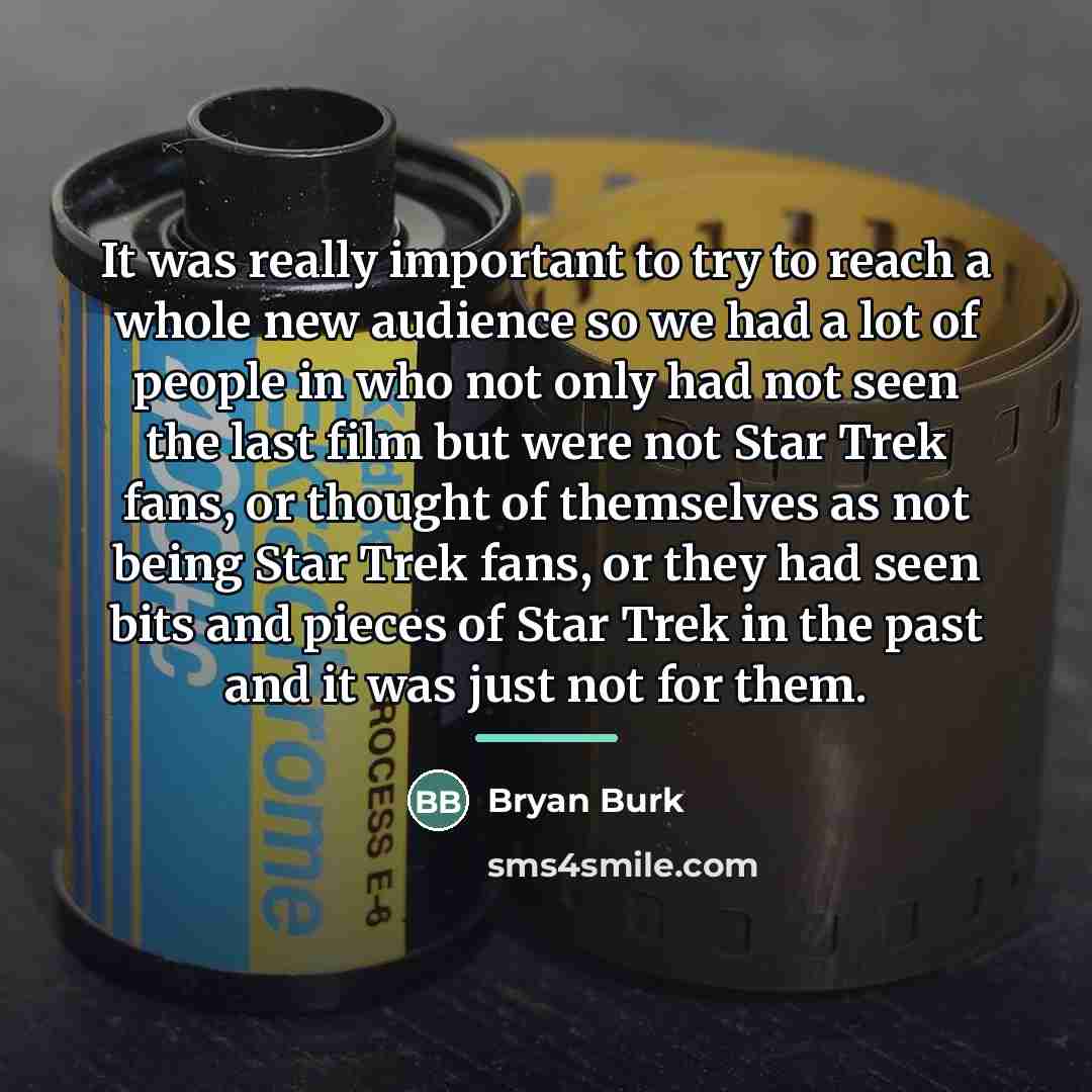 “It was really important to try to reach a whole…” quote by Bryan Burk