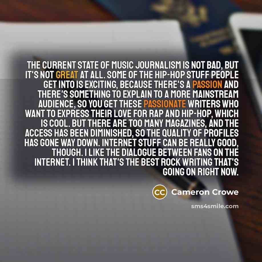 “The current state of music journalism is not bad, but…” quote by Cameron Crowe