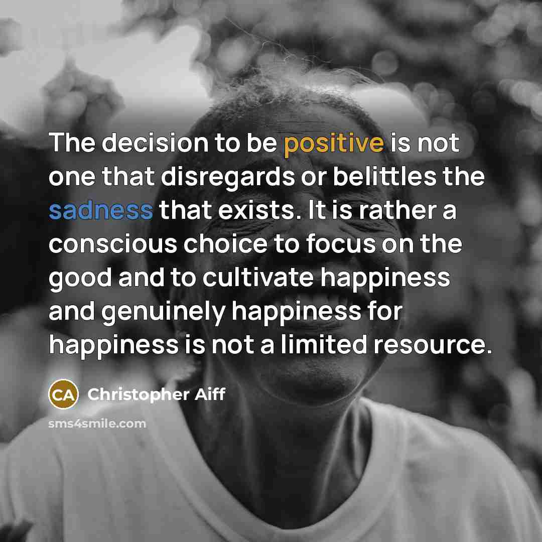 “The decision to be positive is not one that disregards…” quote by Christopher Aiff