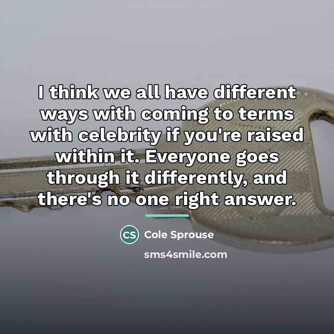 “I think we all have different ways with coming to…” quote by Cole Sprouse