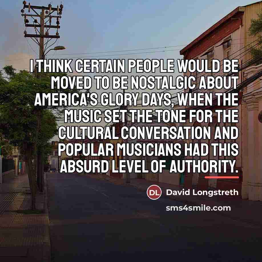 “I think certain people would be moved to be nostalgic…” quote by David Longstreth