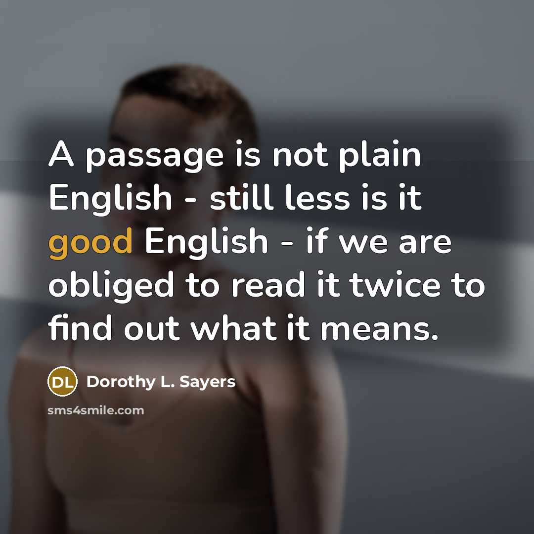 “A passage is not plain English - still less is…” quote by Dorothy L. Sayers