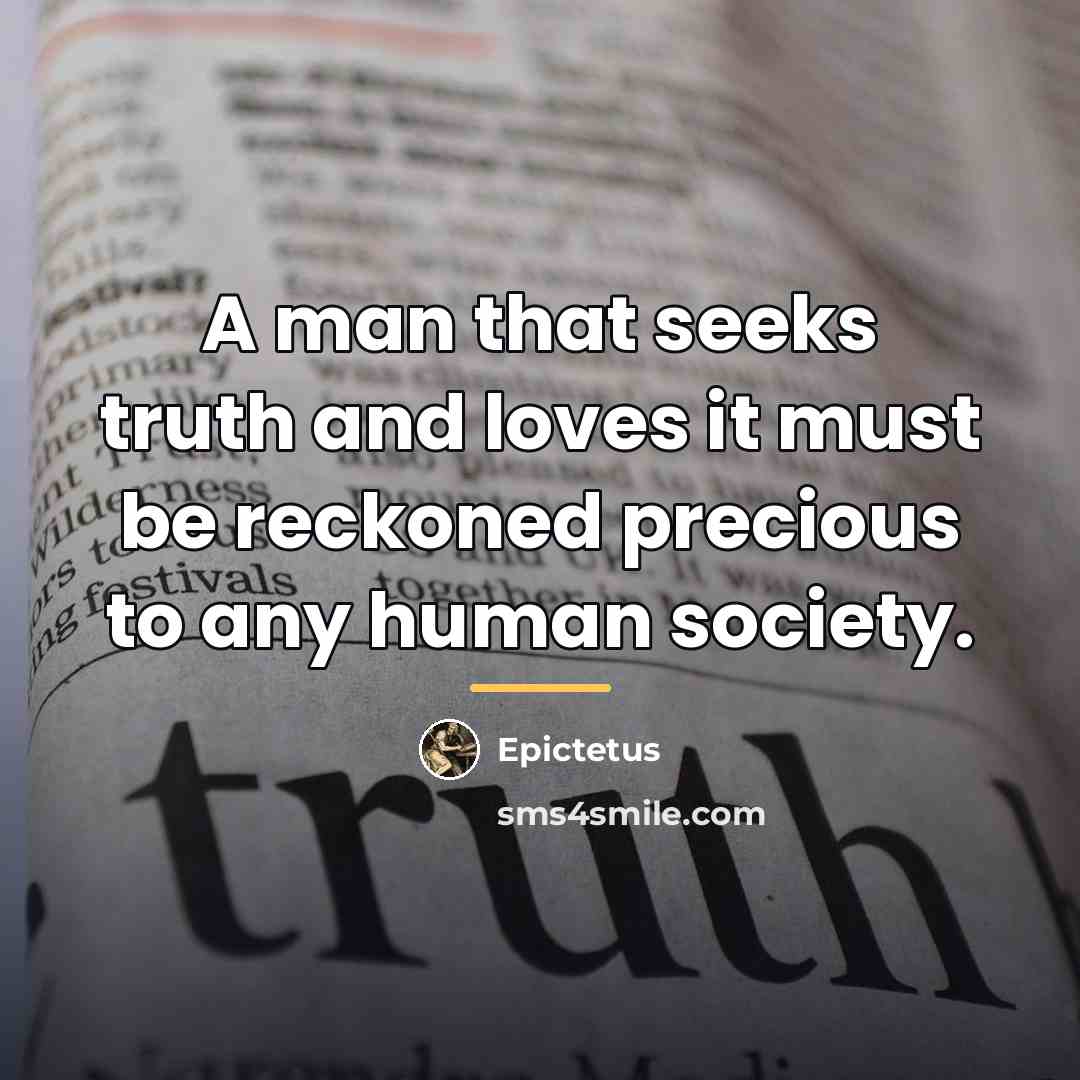 “A man that seeks truth and loves it must be…” quote by Epictetus