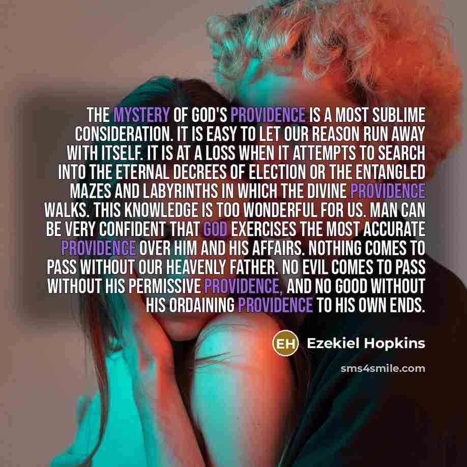 “The mystery of God's providence is a most sublime consideration.…” quote by Ezekiel Hopkins