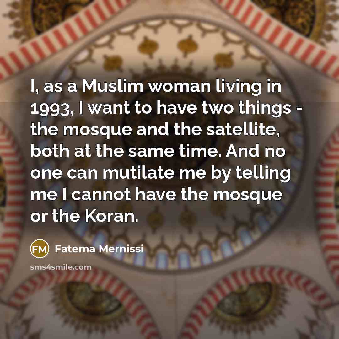 “I, as a Muslim woman living in 1993, I want…” quote by Fatema Mernissi
