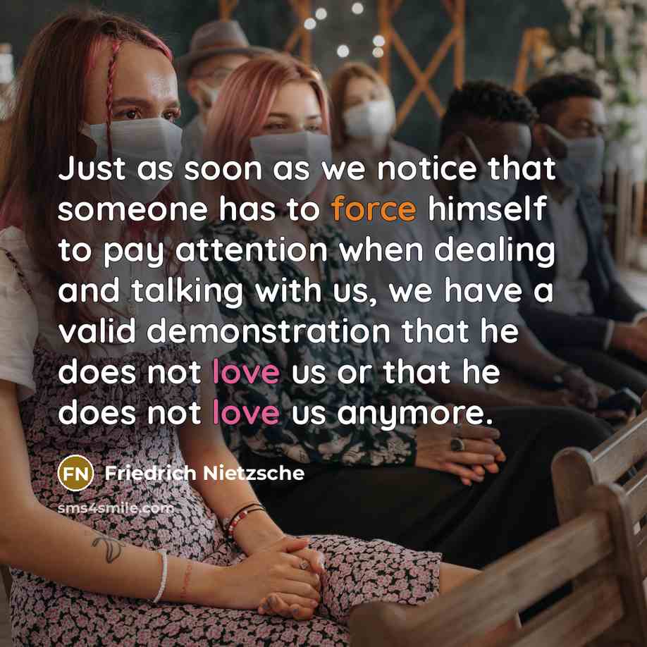 “Just as soon as we notice that someone has to…” quote by Friedrich Nietzsche