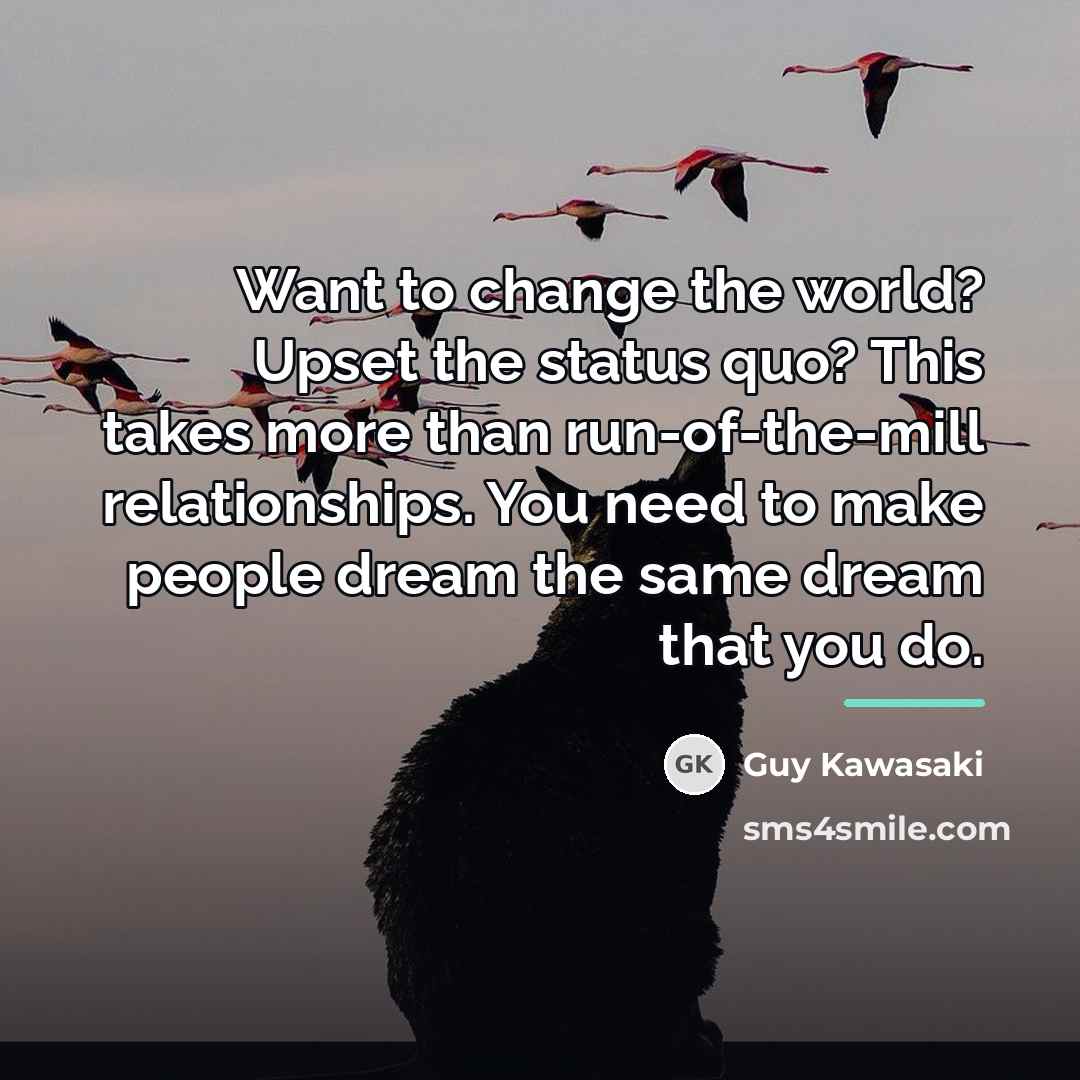 “Want to change the world? Upset the status quo? This…” quote by Guy Kawasaki
