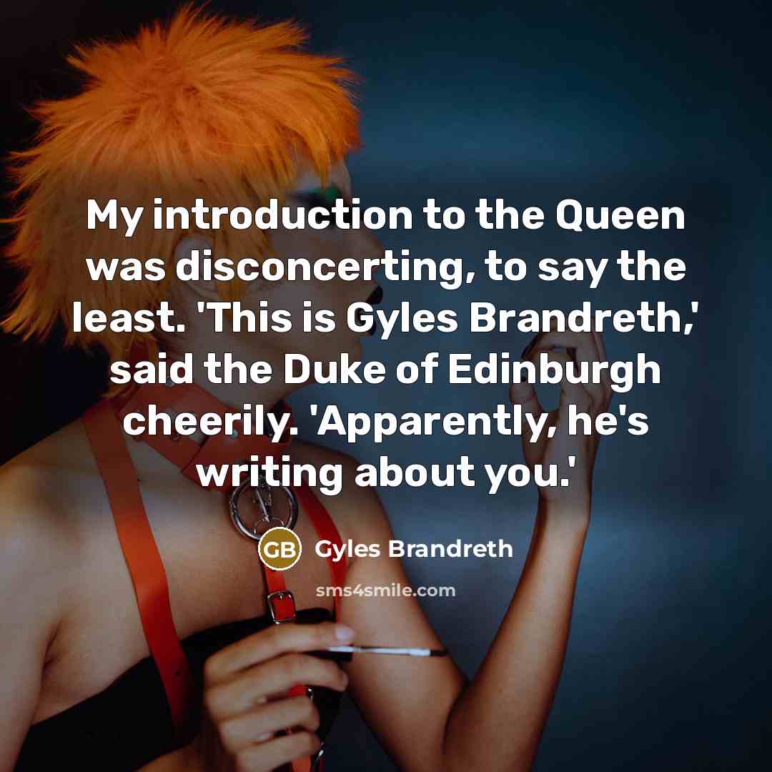 “My introduction to the Queen was disconcerting, to say the…” quote by Gyles Brandreth