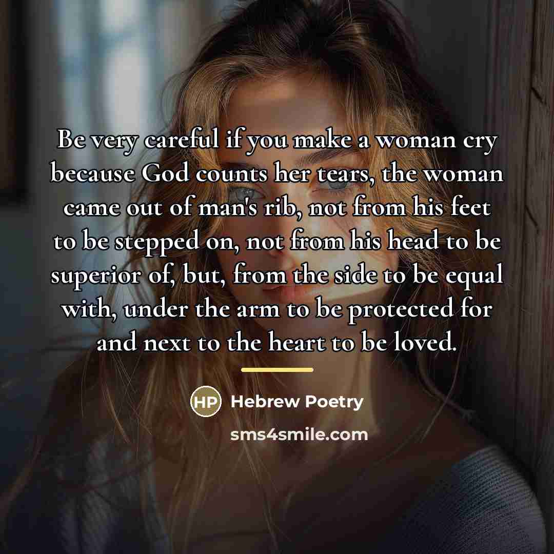 “Be very careful if you make a woman cry because…” quote by Hebrew Poetry