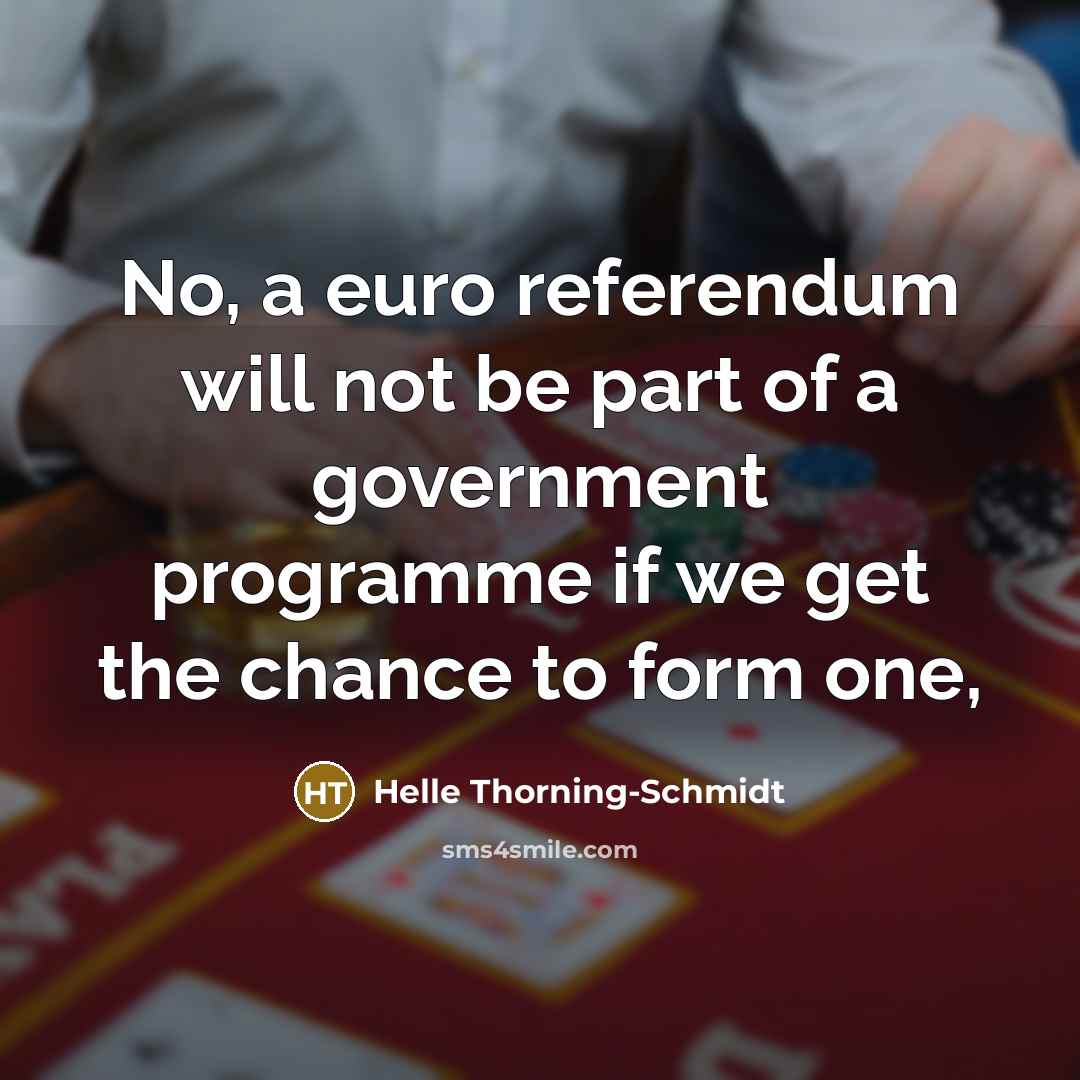 “No, a euro referendum will not be part of a…” quote by Helle Thorning-Schmidt