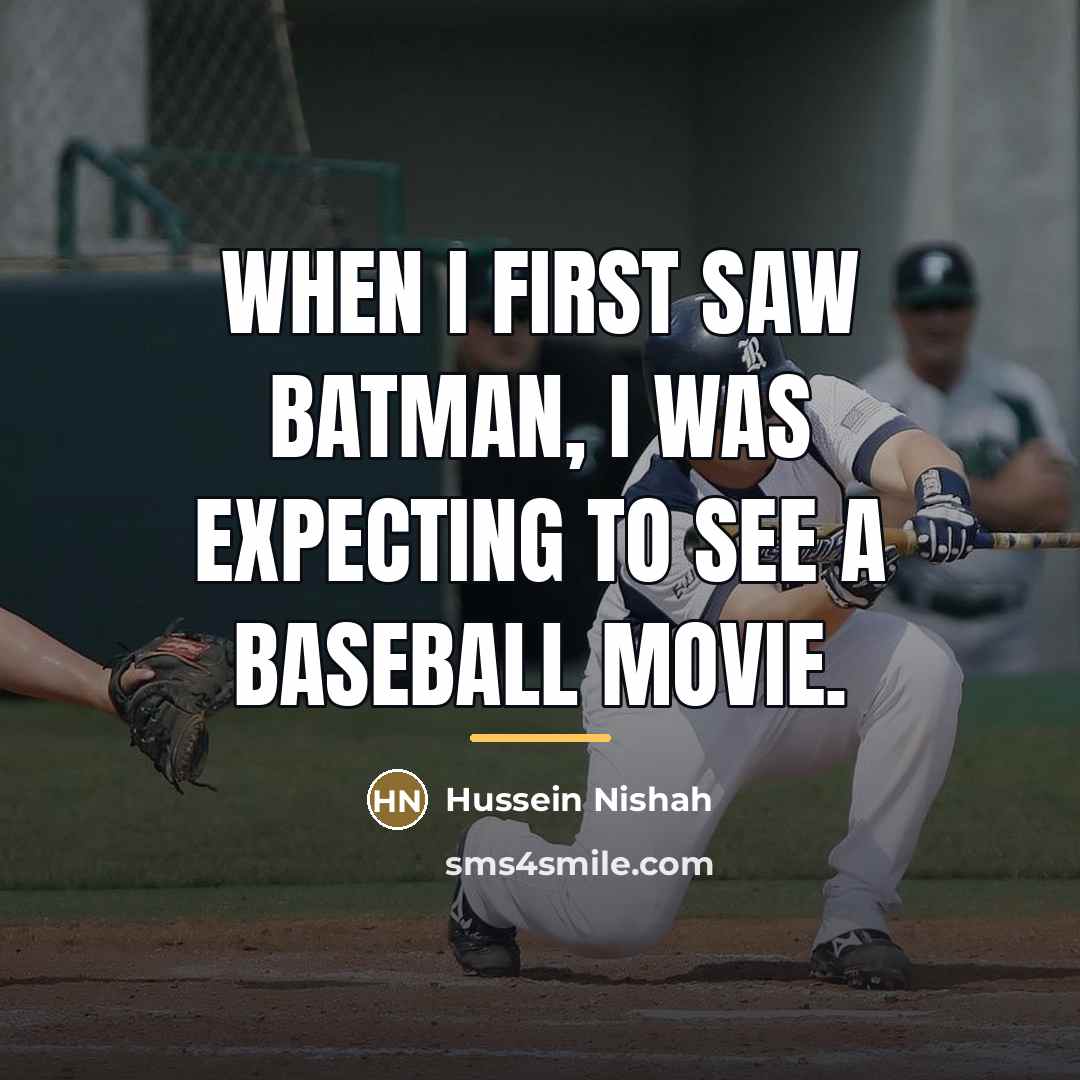 “When I first saw Batman, I was expecting to see…” quote by Hussein Nishah