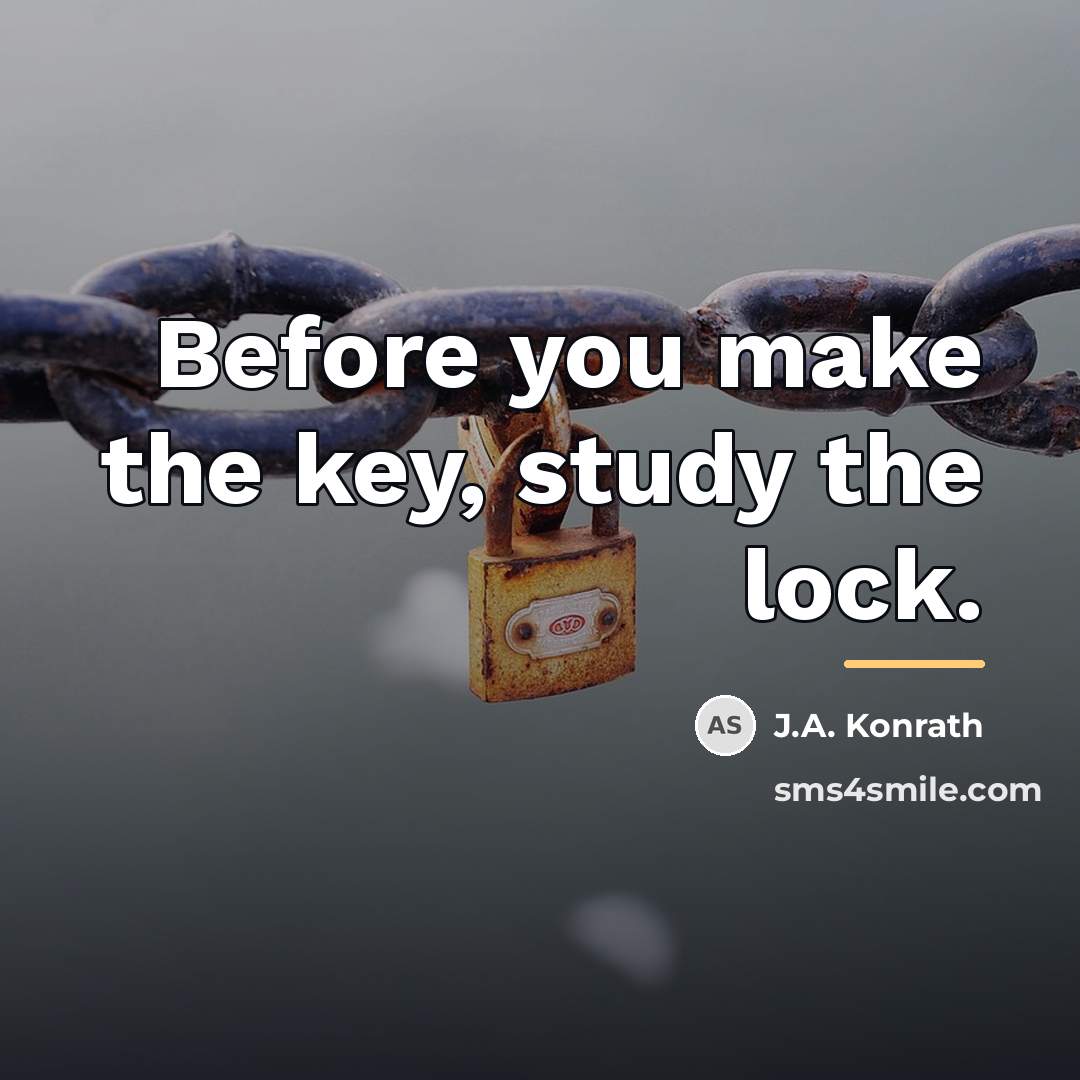 “Before you make the key, study the lock.…” quote by J.A. Konrath