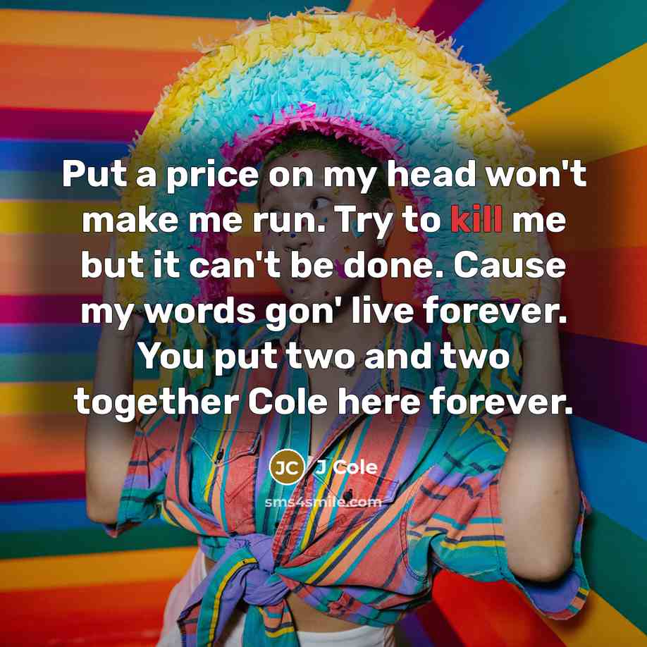 “Put a price on my head won't make me run.…” quote by J Cole