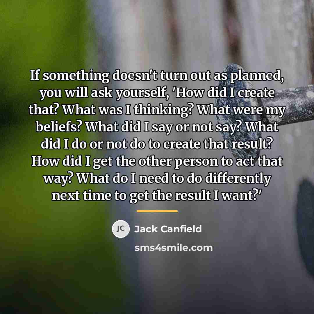 “If something doesn't turn out as planned, you will ask…” quote by Jack Canfield