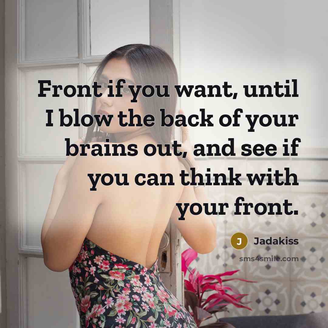 “Front if you want, until I blow the back of…” quote by Jadakiss