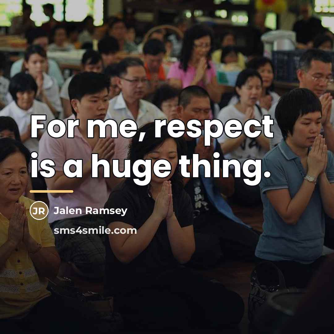“For me, respect is a huge thing.…” quote by Jalen Ramsey
