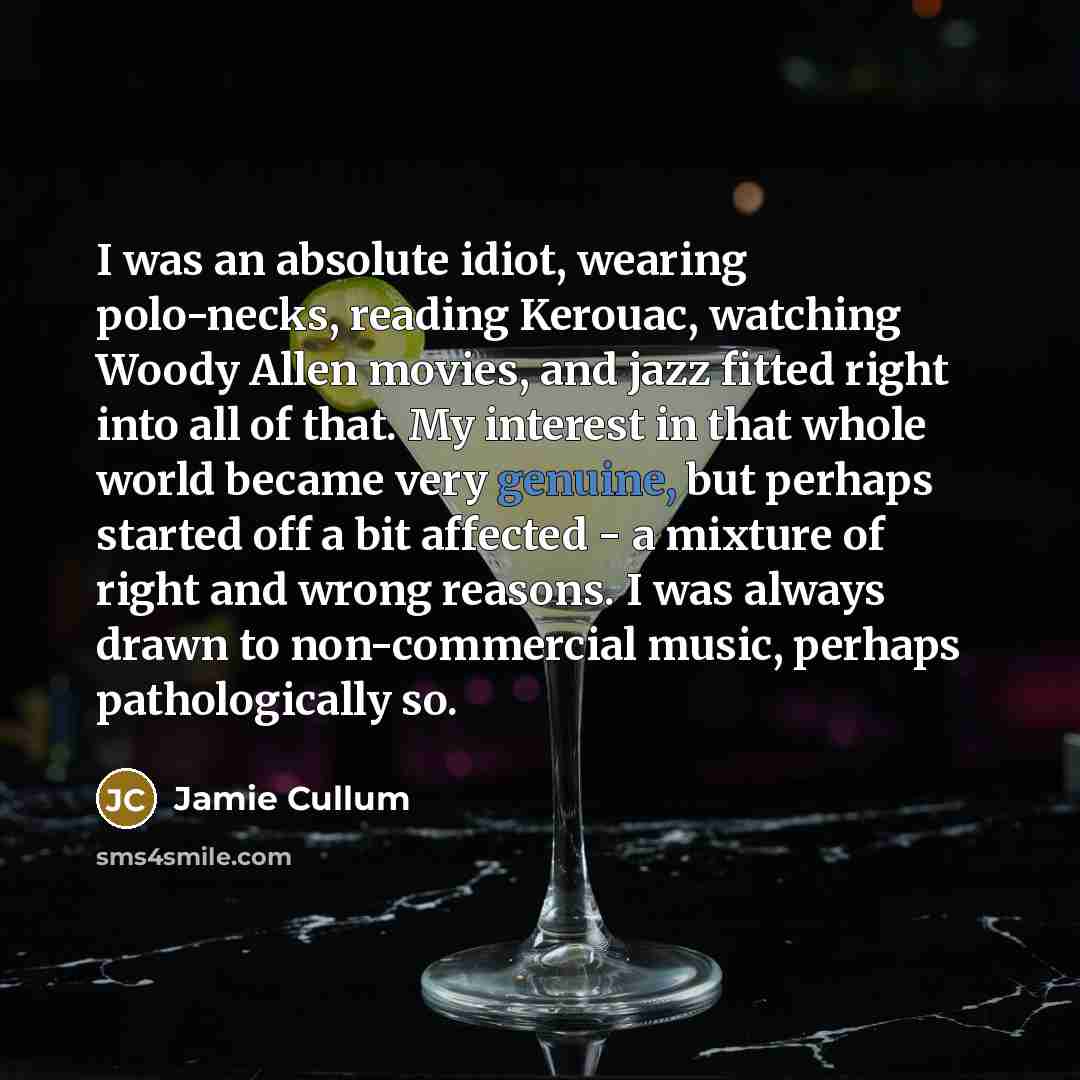 “I was an absolute idiot, wearing polo-necks, reading Kerouac, watching…” quote by Jamie Cullum