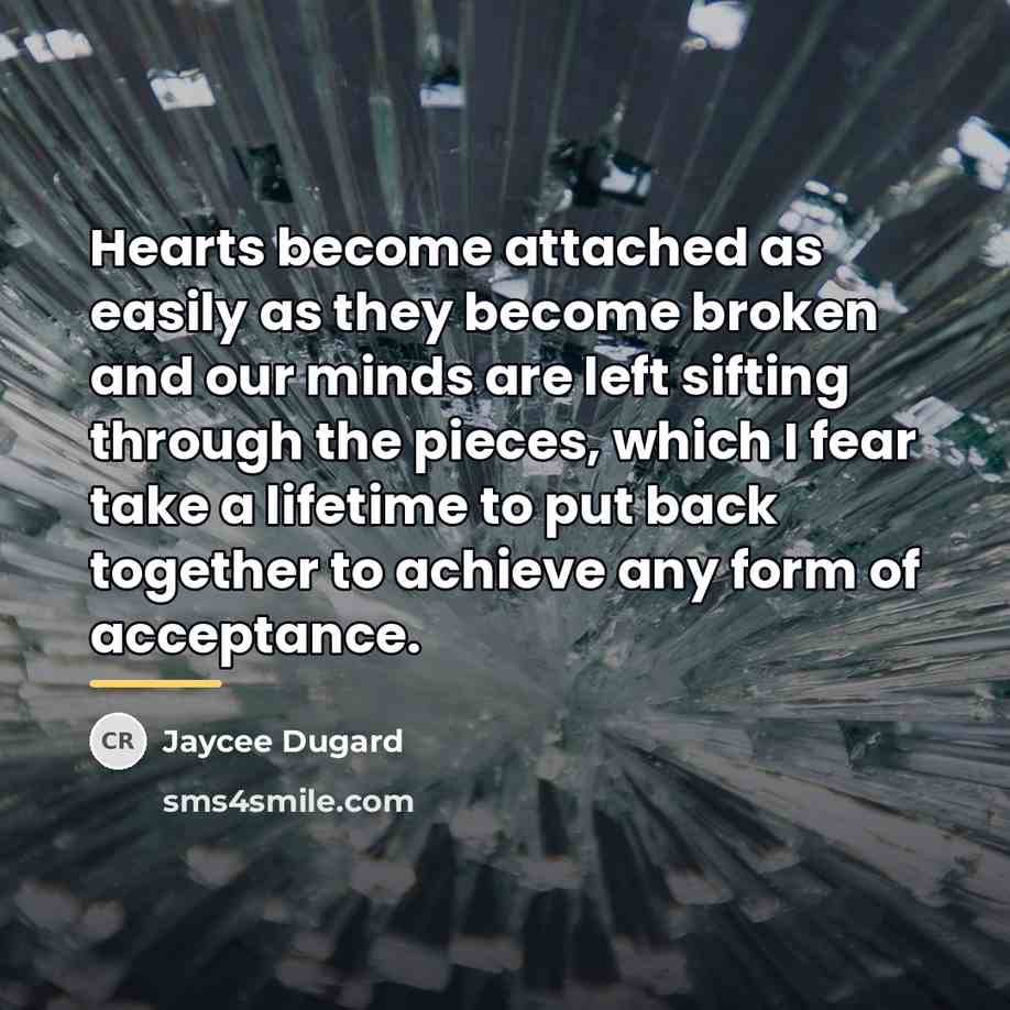 “Hearts become attached as easily as they become broken and…” quote by Jaycee Dugard