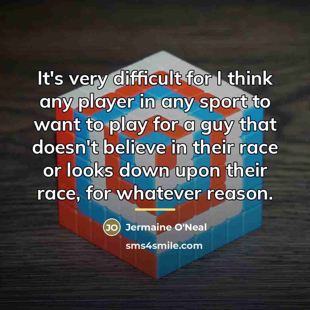 “It's very difficult for I think any player in any…” quote by Jermaine O'Neal