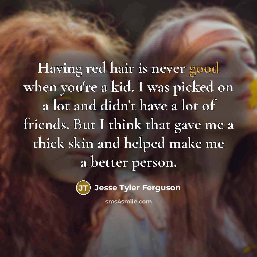 “Having red hair is never good when you're a kid.…” quote by Jesse Tyler Ferguson