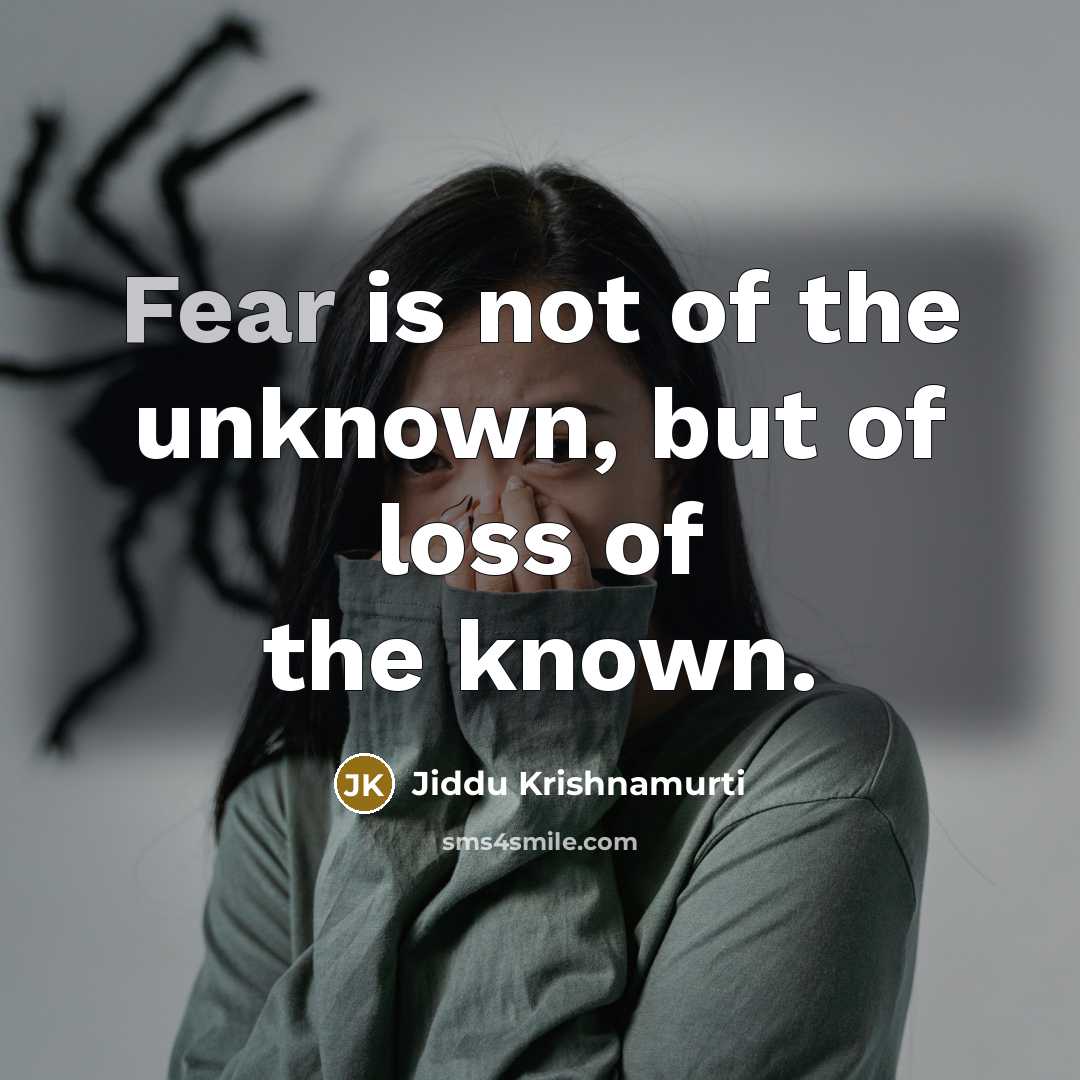“Fear is not of the unknown, but of loss of…” quote by Jiddu Krishnamurti