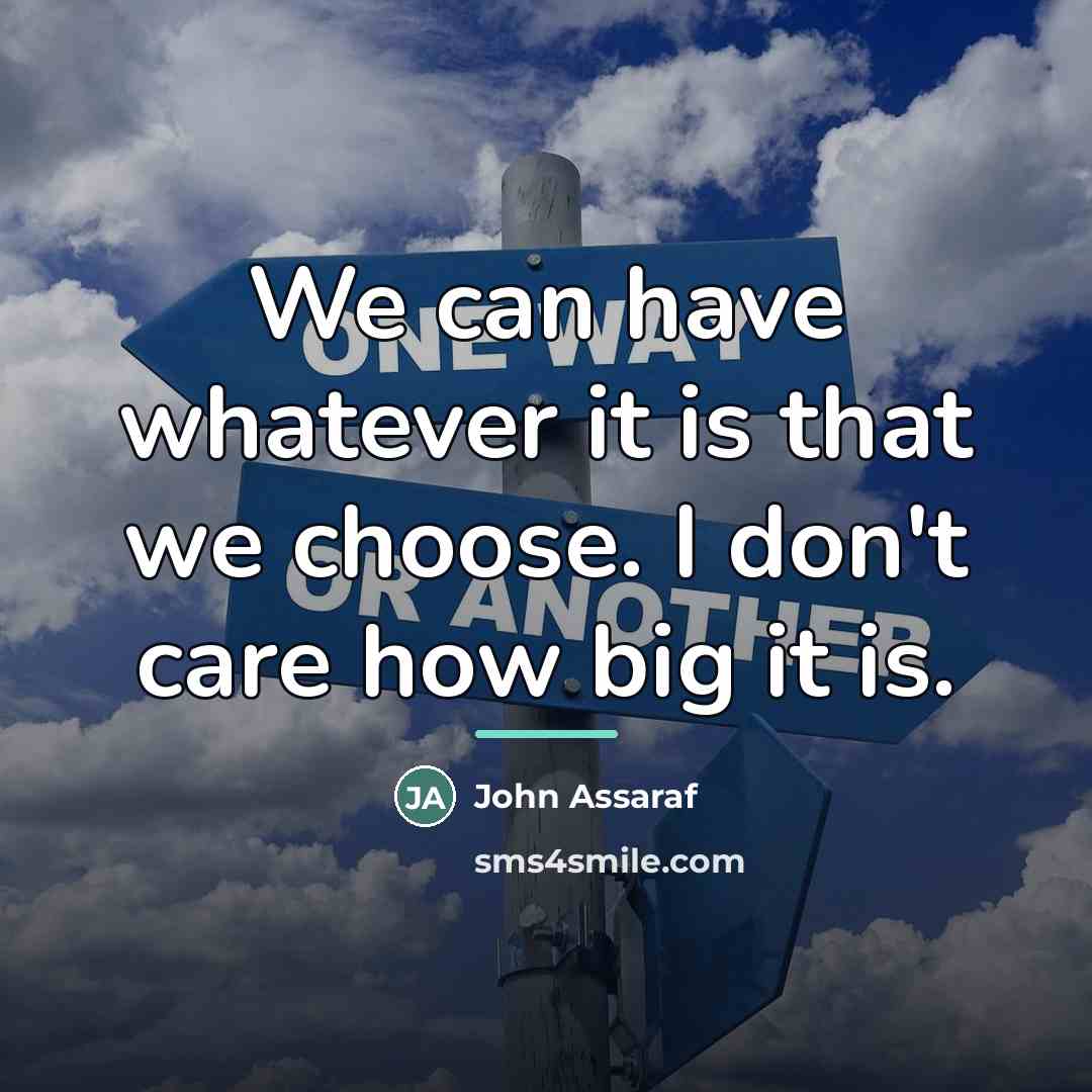 “We can have whatever it is that we choose. I…” quote by John Assaraf